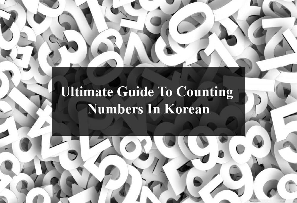 ultimate-guide-to-counting-numbers-in-korean-ubitto